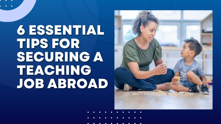 6 Essential Tips for Securing a Teaching Job Abroad