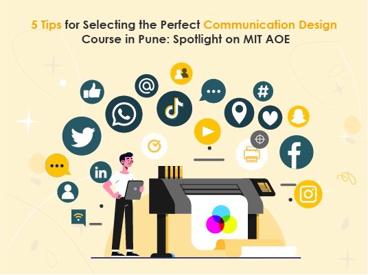 5 Tips for Selecting the Perfect Communication Design Course in Pune Spotlight on MIT AOE